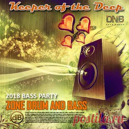 Keeper Of The Deep: Zone Drum And Bass (2018) Mp3 Добро пожаловать на территорию коммерческой танцевальной драм музыки! На нашем сборнике 