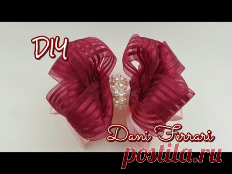 LAÇO FRUFRU DE FITA DE CETIM - TUTORIAL PASSO A PASSO - RIBBON BOW HAIR - Dani Ferrari.