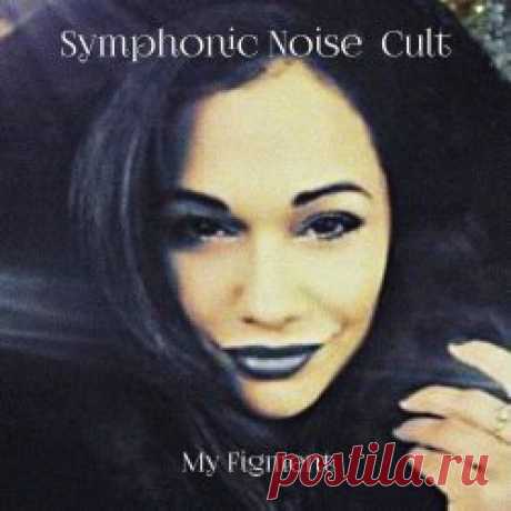 Symphonic Noise Cult - My Figment (2023) [EP] Artist: Symphonic Noise Cult Album: My Figment Year: 2023 Country: Germany Style: Darkwave