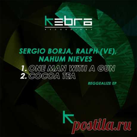 Sergio Borja, Ralph (VE) & Nahum Nieves - Reggealize [Kebra Recordings]