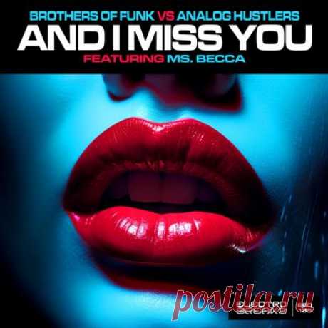 Brothers Of Funk, Analog Hustlers, Ms. Becca – And I Miss You