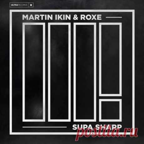 Martin Ikin &amp; Roxe – Supa Sharp (Extended Mix) - FLAC Music