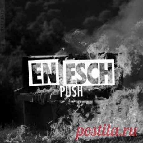 En Esch - Push (2023) [Single] Artist: En Esch Album: Push Year: 2023 Country: Germany Style: EBM, Industrial Rock