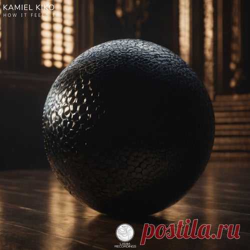 Kamiel Kiko - How It Feels EP [Lamia Recordings]