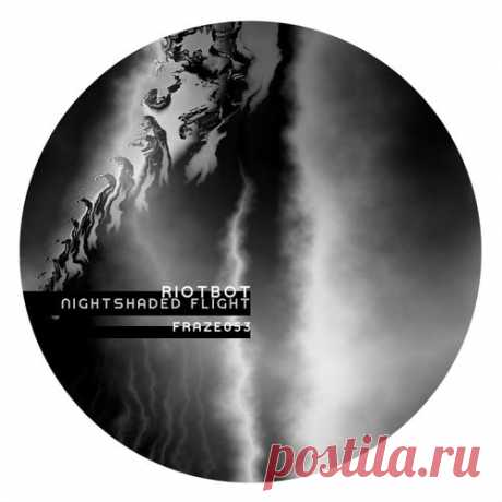 Riotbot - Nightshaded Flight [Fraze Records]