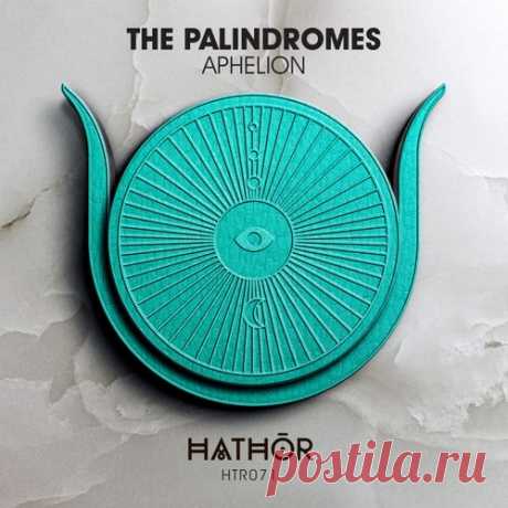 The Palindromes - Aphelion [Hathōr]