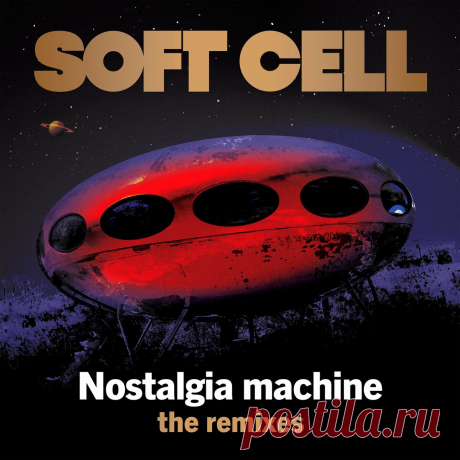 Soft Cell - Nostalgia Machine (The Remixes) (2023) 320kbps / FLAC