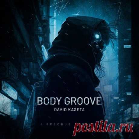 David Kaseta - Body Groove (SpecDub Remix)