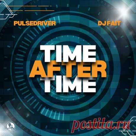 Pulsedriver & DJ Fait - Time After Time [Aqualoop Records]