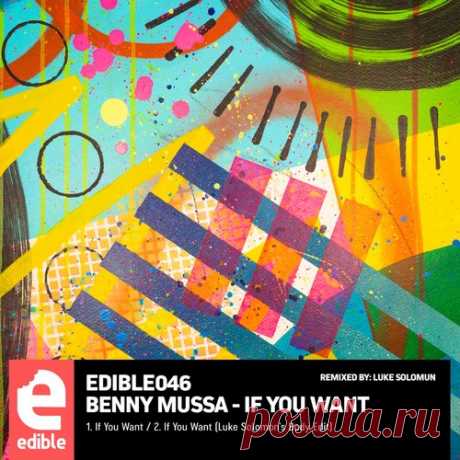 Benny Mussa – If You Want [EDIBLE046] - DJ-Source.com