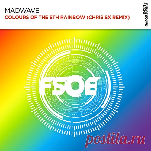 Madwave - Colours Of The 5th Rainbow (Chris SX Remix) [FSOE]