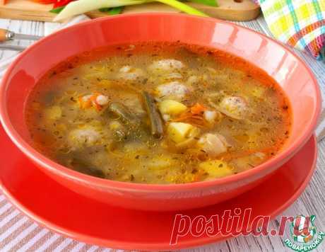 Суп с фрикадельками и стручковой фасолью – кулинарный рецепт