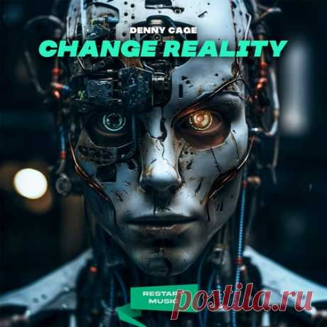 Denny Cage - Change Reality [Restart Music]