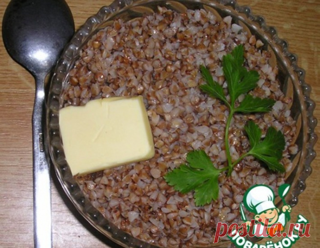 Каша гречневая и секреты еe приготовления – кулинарный рецепт