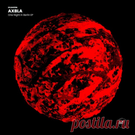 AXBLA - One Night In Berlin EP [Eclipse Recordings]