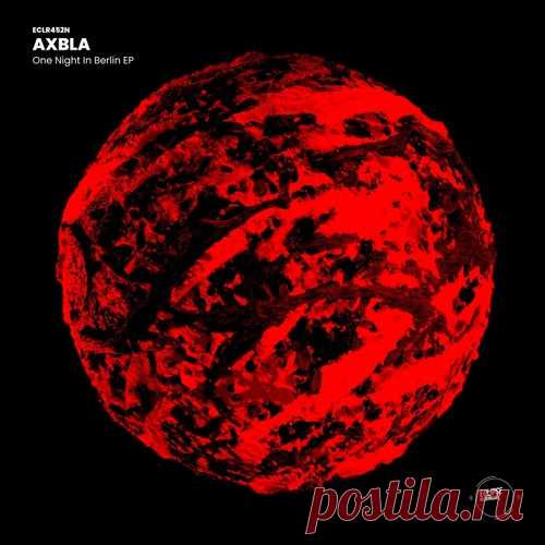 AXBLA - One Night In Berlin EP [Eclipse Recordings]