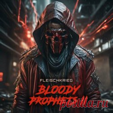 Fleischkrieg - Bloody Prophets II (2023) [Single] Artist: Fleischkrieg Album: Bloody Prophets II Year: 2023 Country: USA Style: Industrial Metal, EBM