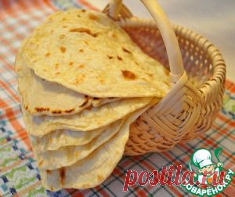 Мексиканская тортилья - кулинарный рецепт