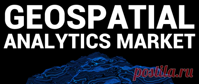 Geospatial Analytics Market Size, Growth | Global Report [2028]