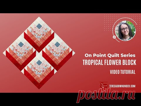 Tropical flower block - On point quilt series - Video tutorial