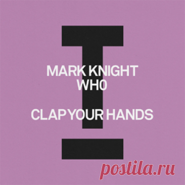 Mark Knight, Wh0 - Clap Your Hands | 4DJsonline.com