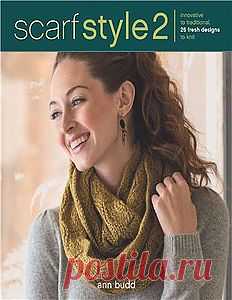 Scarf Style 2: Innovative to Traditional, 26 Fresh Designs to Knit.