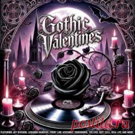 VA - Gothic Valentines (2025) Artist: VA Album: Gothic Valentines Year: 2025 Country: USA Style: Gothic Rock, Post-Punk, Darkwave, Industrial Rock