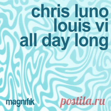 Chris Luno, Louis VI - All Day Long | 4DJsonline.com