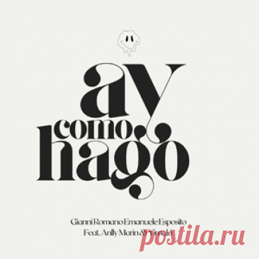 Gianni Romano, Emanuele Esposito, Anlly Marin, Yimalá - Ay Como Hago (Remixes) | 4DJsonline.com