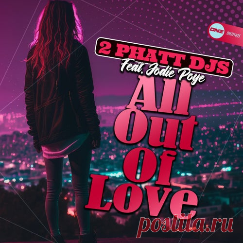 2 Phatt DJs feat Jodie Poye - All Out Of Love [DNZ]