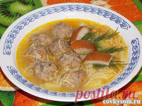 Вкусный супчик с фрикадельками и вермишелью | Искусница