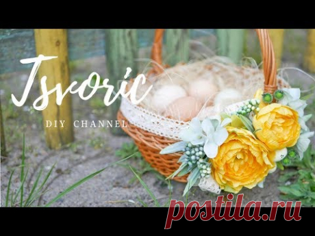 Красивый и простой  декор Пасхальной корзины / DIY TSVORIC