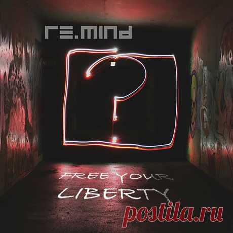 Re.Mind - Free Your Liberty (Single) (2024) 320kbps / FLAC