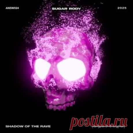 Sugar Rody - Shadow Of The Rave (2025) [EP] Artist: Sugar Rody Album: Shadow Of The Rave Year: 2025 Country: Estonia Style: Electro, Techno