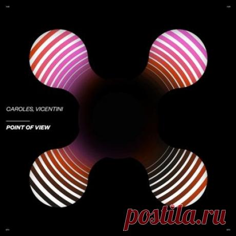 Vicentini, Caroles – Point of View (Extended Mix)