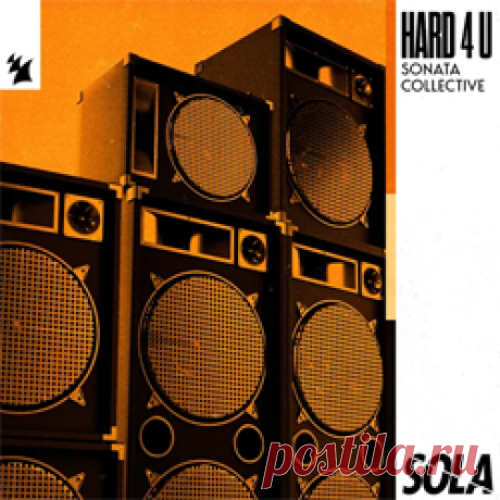Sonata Collective - Hard 4 U | 4DJsonline.com