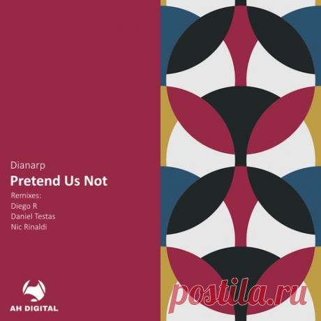 Dianarp - Pretend Us Not [AH Digital]