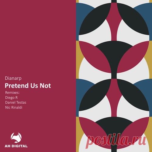 Dianarp - Pretend Us Not [AH Digital]