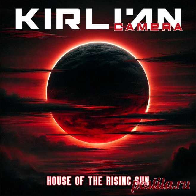 Kirlian Camera - House Of The Rising Sun (Single) (2025) 320kbps / FLAC