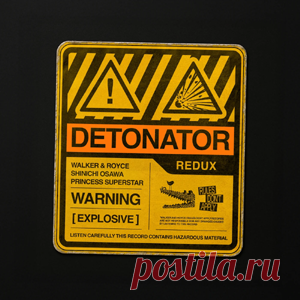 Walker & Royce, Shinichi Osawa, Princess Superstar - Detonator (Redux) | 4DJsonline.com