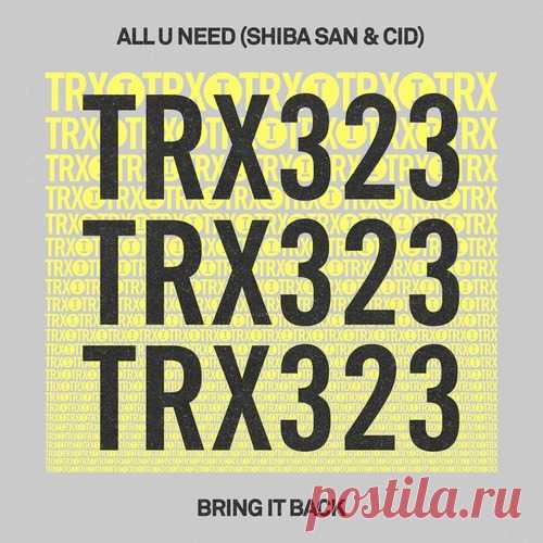 Download CID, Shiba San, ALL U NEED - Bring It Back - Musicvibez Label Toolroom Trax Styles Tech House Date 2024-06-28 Catalog # TRX32301Z Length 5:15 Tracks 1