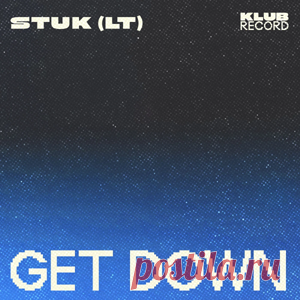 Stuk (LT) - Get Down | 4DJsonline.com