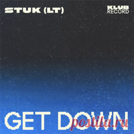 Stuk (LT) - Get Down | 4DJsonline.com