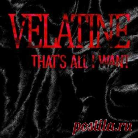 Velatine - That's All I Want (2024) [Single] Artist: Velatine Album: That's All I Want Year: 2024 Country: Australia Style: Darkwave