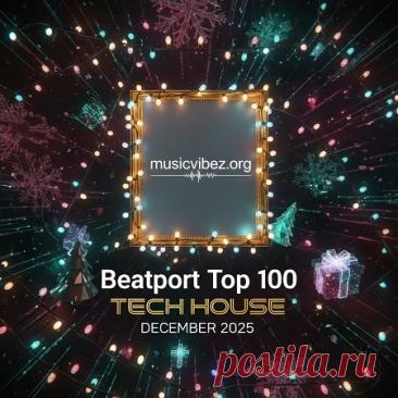 DownloadBeatport Top 100 Tech House December 2025 - DJ Chart - MusicVibez DownloadBeatport Top 100 Tech House December 2025 в FLAC/320kbps на MusicVibez — DJ Chart Release: Tracklist, Label download . - Musicvibez