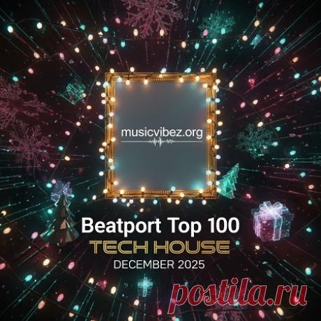 DownloadBeatport Top 100 Tech House December 2025 - DJ Chart - MusicVibez DownloadBeatport Top 100 Tech House December 2025 в FLAC/320kbps на MusicVibez — DJ Chart Release: Tracklist, Label download . - Musicvibez