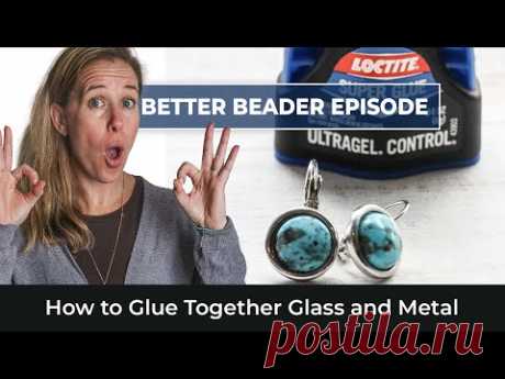 How to Glue Together Glass and Metal - Better Beader Episode 191