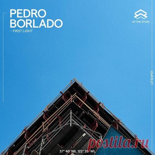 Pedro Borlado – First Light [UTSHP01]