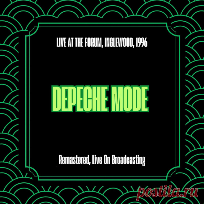 Depeche Mode - Live at the Forum, Inglewood, 1996 (Remastered, Live On Broadcasting) (2025)