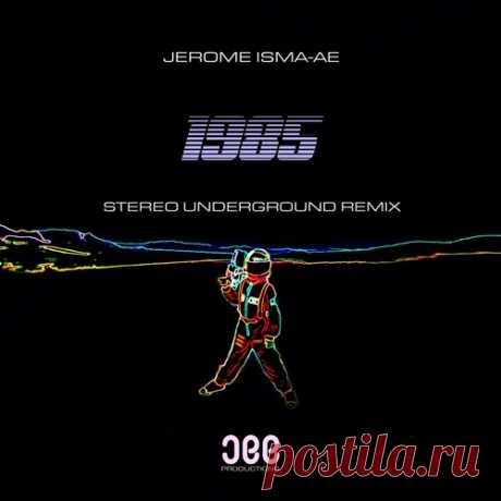 Download Jerome Isma-Ae - 1985 (Stereo Underground Remix) Jerome Isma-Ae - 1985